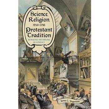 Science, Religion, and the Protestant Tradition