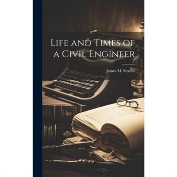 Life and Times of a Civil Engineer