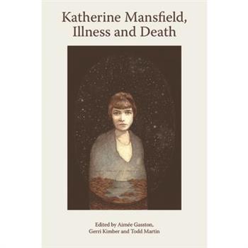 Katherine Mansfield, Illness and Death