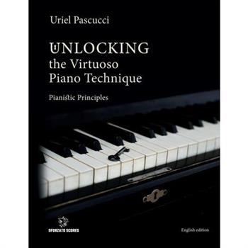 Unlocking the Virtuoso Piano Technique