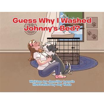 Guess Why I Washed Johnny's Bed?