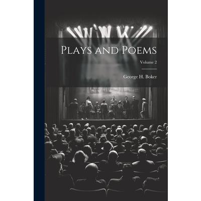 Plays and Poems; Volume 2