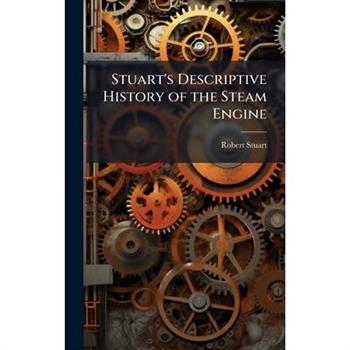 Stuart's Descriptive History of the Steam Engine