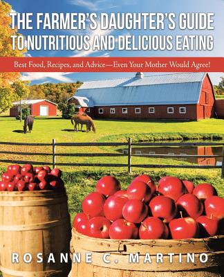 The Farmer Daughter Guide to Nutritious and Delicious Eating