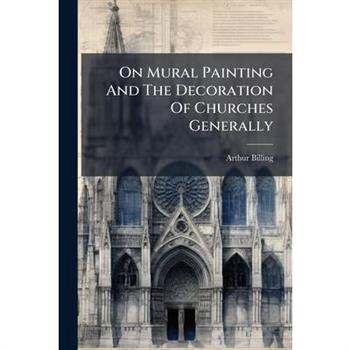 On Mural Painting And The Decoration Of Churches Generally