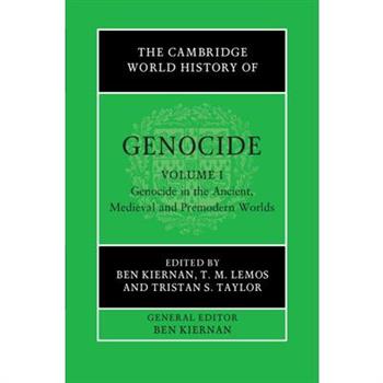 The Cambridge World History of Genocide: Volume 1, Genocide in the Ancient, Medieval and Premodern Worlds