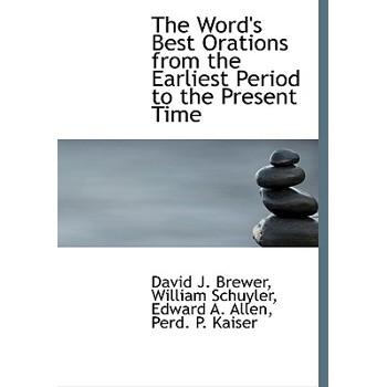 The Word’s Best Orations from the Earliest Period to the Present Time