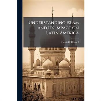 Understanding Islam and Its Impact on Latin America