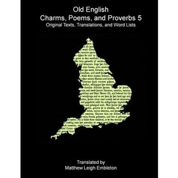 Old English Charms, Poems, and Proverbs 5
