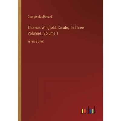 Thomas Wingfold, Curate; In Three Volumes, Volume 1