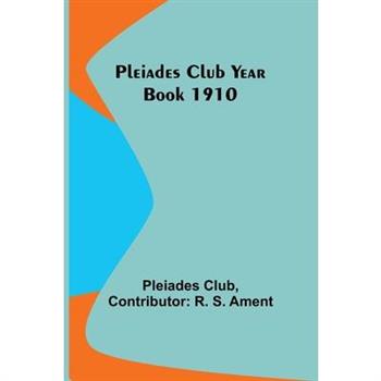 Pleiades Club Year Book 1910