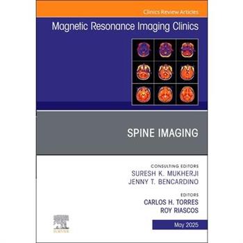 Spine Imaging, an Issue of Magnetic Resonance Imaging Clinics of North America