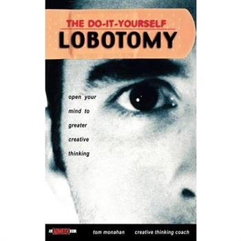 The Do-It-Yourself Lobotomy