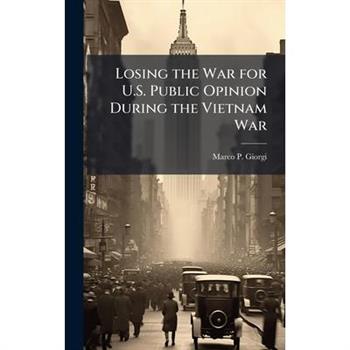 Losing the War for U.S. Public Opinion During the Vietnam War