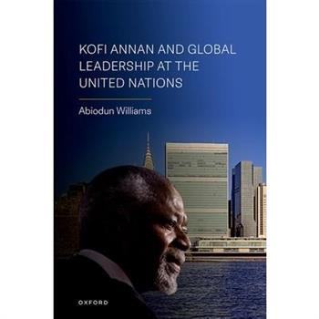 Kofi Annan and Global Leadership at the United Nations