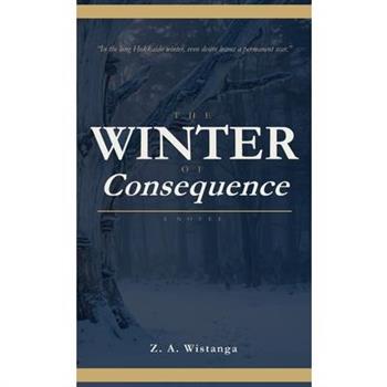 The Winter of Consequence
