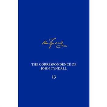 The Correspondence of John Tyndall, Volume 13