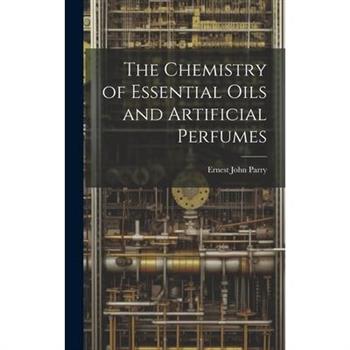 The Chemistry of Essential Oils and Artificial Perfumes