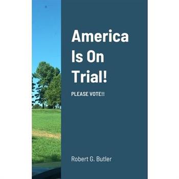 America Is On Trial!
