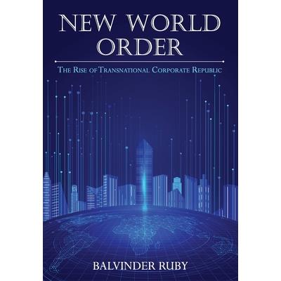 New World Order - The Rise of Transnational Corporate Republic