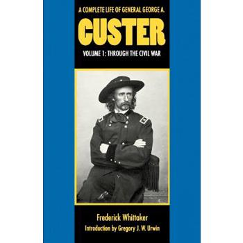 A Complete Life of General George A. Custer, Volume 1
