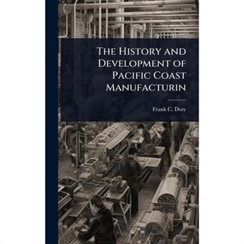 The History and Development of Pacific Coast Manufacturin