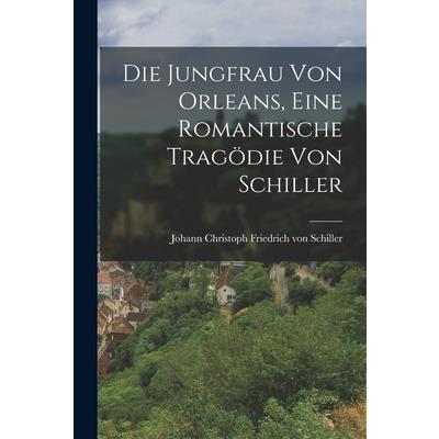 Die Jungfrau von Orleans, Eine Romantische Trag繹die von Schiller