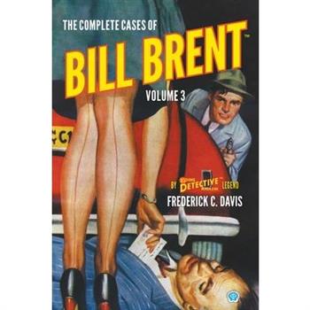 The Complete Cases of Bill Brent, Volume 3