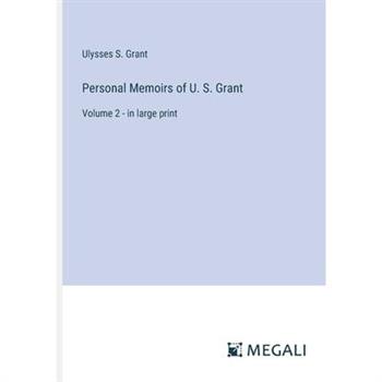 Personal Memoirs of U. S. Grant