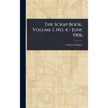 The Scrap Book, Volume 1, No. 4 / June 1906