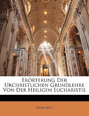 Erorterung Der Urchristlichen Grundlehre Von Der Heiligen Eucharistie, Zweiter Band