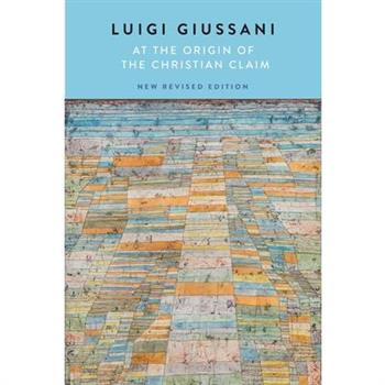 At the Origin of the Christian Claim, New Revised Edition