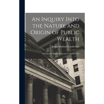 An Inquiry Into the Nature and Origin of Public Wealth