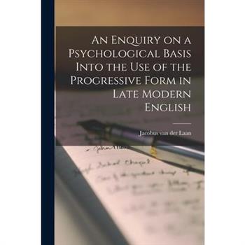 An Enquiry on a Psychological Basis Into the use of the Progressive Form in Late Modern English