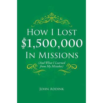 How I Lost $1,500,000 In Missions