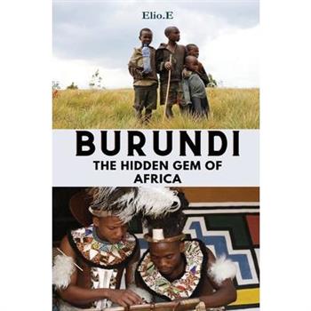 Burundi The Hidden Gem Of Africa