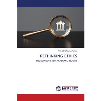 Rethinking Ethics