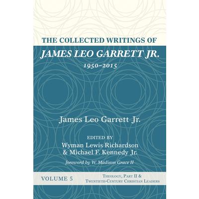 The Collected Writings of James Leo Garrett Jr., 1950-2015