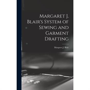 Margaret J. Blair's System of Sewing and Garment Drafting