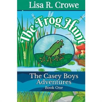 The Casey Boy’s Adventures The Frog Hunt