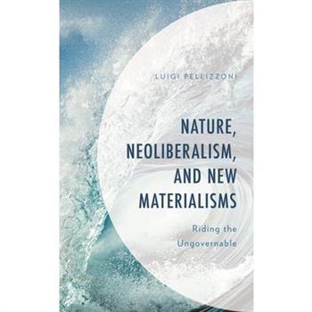 Nature, Neoliberalism, and New Materialisms