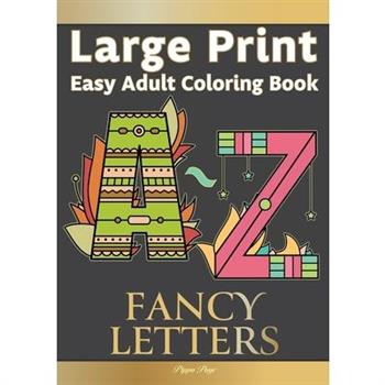 Large Print Easy Adult Coloring FANCY LETTERS