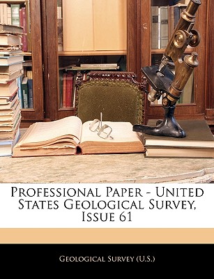 Professional Paper - United States Geological Survey, Issue 61