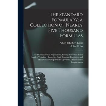 The Standard Formulary; a Collection of Nearly Five Thousand Formulas