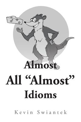 Almost All ”Almost” Idioms