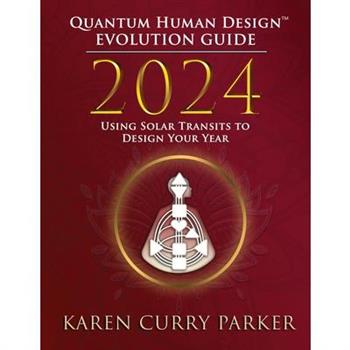 2024 Quantum Human Design(TM) Evolution Guide