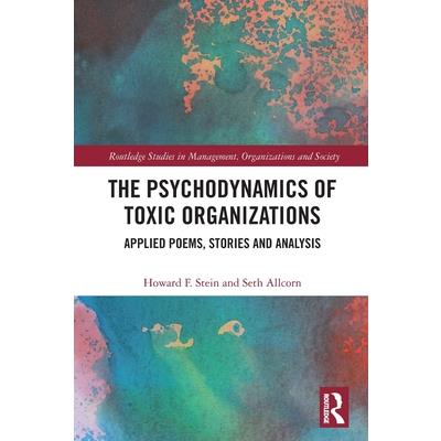 The Psychodynamics of Toxic Organizations