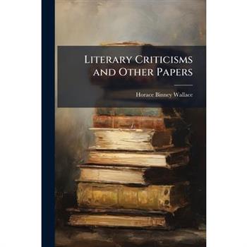 Literary Criticisms and Other Papers