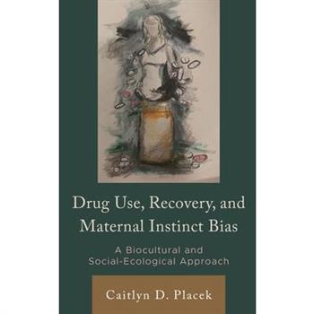 Drug Use, Recovery, and Maternal Instinct Bias