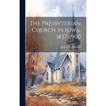 The Presbyterian Church in Iowa, 1837-1900